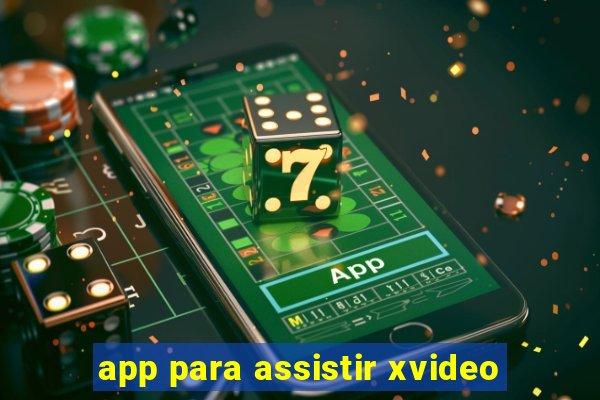 app para assistir xvideo